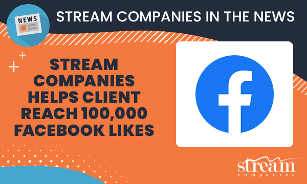 Social Strategy from Stream Companies Helps Client Reach 100,000 Facebook Likes
