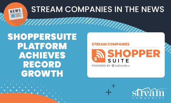 Stream Companies’ ShopperSuite Platform Achieves Record Growth – Through Revolutionary Technology