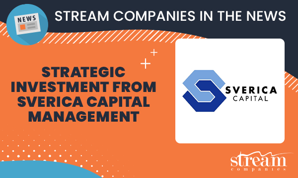 Stream Companies Announces Strategic Investment from Sverica Capital Management