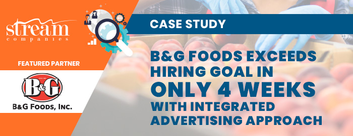 B&G Foods Exceeds Hiring Goal in Only 4 Weeks with Integrated Advertising Approach