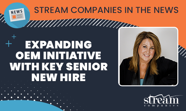 Stream Companies Expands OEM Initiative with Key Senior New Hire 