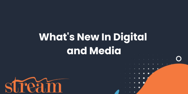 What’s New in Digital and Media?