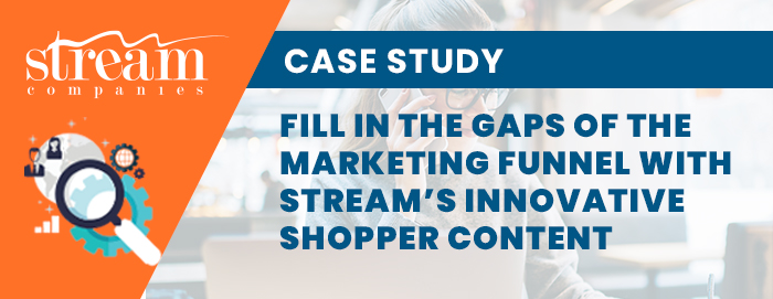Fill in the gaps of the marketing funnel with stream's innovative shopper content