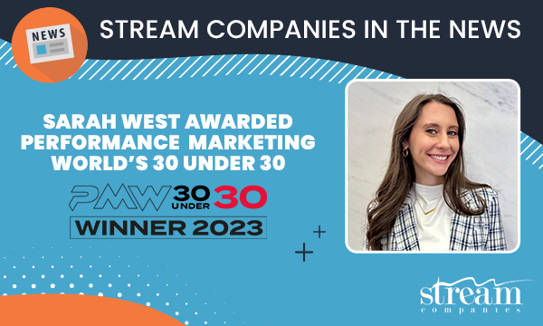 Stream Companies Announce Sarah West’s Awarded Performance Marketing World’s 30 Under 30