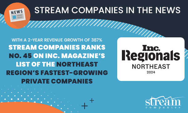 Stream Companies Ranks No. 45 on Inc. Magazine’s List of the Northeast Region’s Fastest-Growing Private Companies