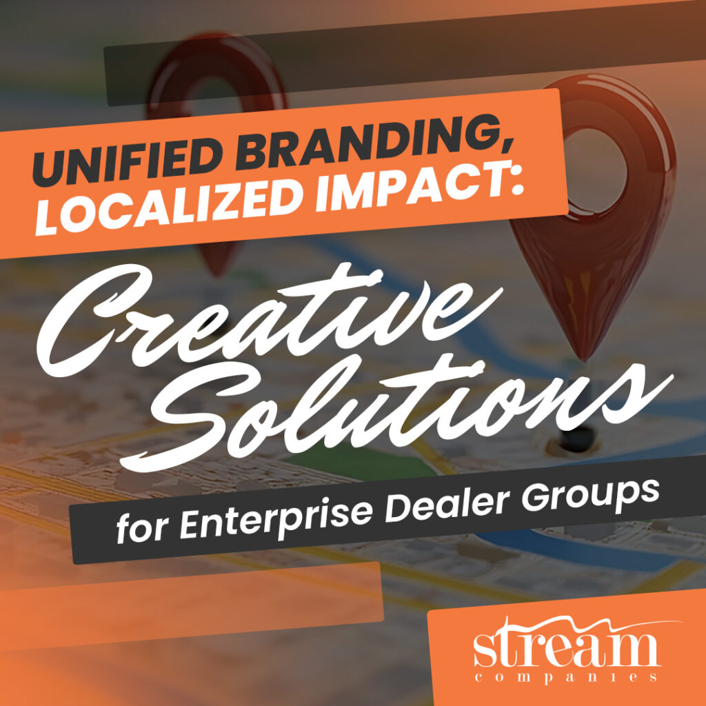Unified Branding, Localized Impact: Creative Solutions for Enterprise Dealer Groups